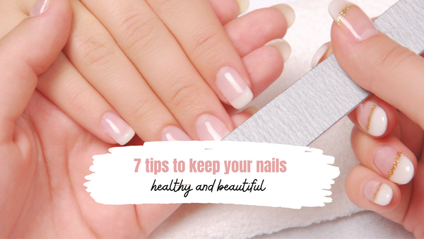 7 Tips for Beautiful and Healthy Nails