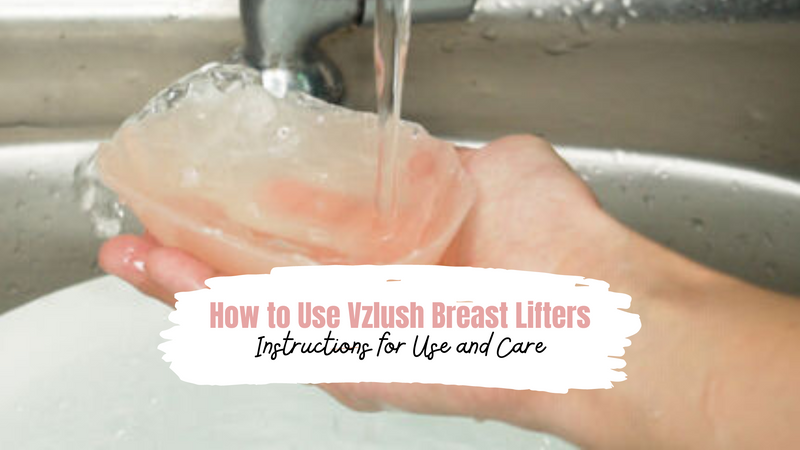 How to Use Vzlush Breast Lifters: Instructions for Use and Care