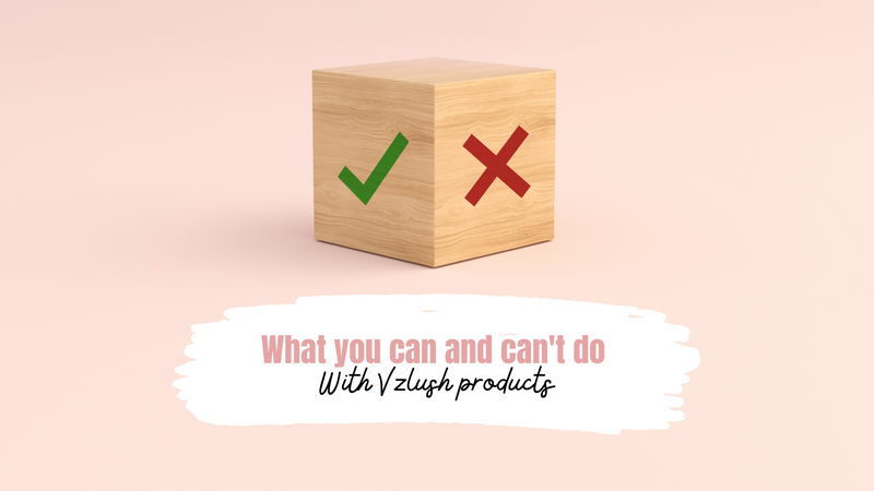 What you can and can't do with vzlush products