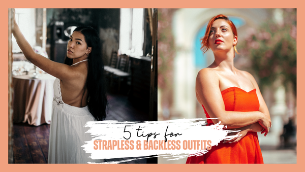 5 Tips to Help You Look Amazing In Your Strapless And Backless Outfits