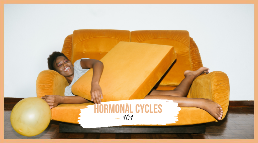 Hormonal Cycles 101